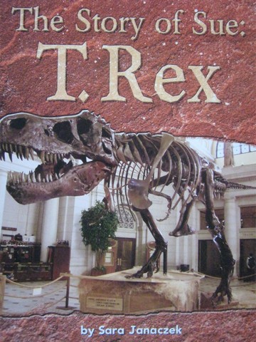 (image for) HM Science Readers 6 The Story of Sue: T. Rex (P) by Sara Janaczek