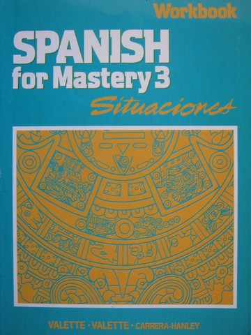 (image for) Spanish for Mastery 3 Situaciones Workbook (P) by Valette, Valette, & Carrera-Hanley