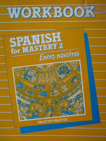 (image for) Spanish for Mastery 2 Entre nosotros Workbook (P) by Jean-Paul & Rebecca Valette