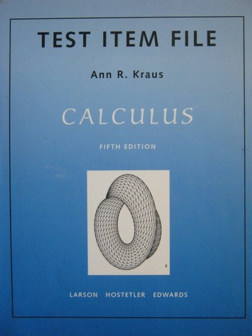 (image for) Calculus 5th Edition Test Item File (P) by Ann R Kraus