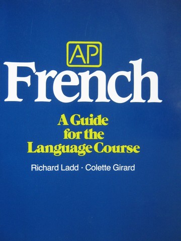 AP French A Guide for the Language Course (P) by Ladd & Girard (image for) AP French A Guide for the Language Course (P) by Ladd & Girard