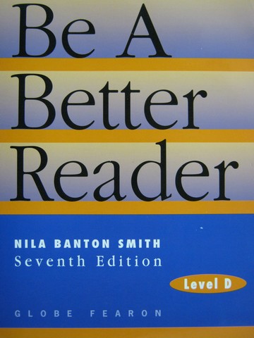 Be a Better Reader Level D 7th Edition (P) by Nila Banton Smith