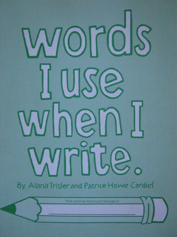 (image for) Words I Use When I Write (P) by Alana Trisler & Patrice Cardiel