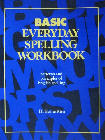 (image for) Basic Everyday Spelling Workbook (P) by H Elaine Kirn