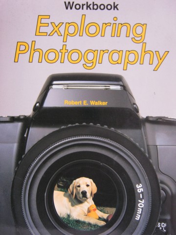 (image for) Exploring Photography Workbook (P) by Robert E Walker