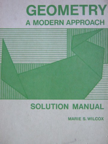 (image for) Geometry A Modern Approach Solution Manual (P) by Marie S Wilcox