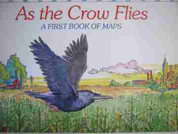 (image for) As the Crow Flies A First Book of Maps (P)(Big) by Gail Hartman