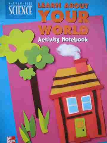 (image for) McGraw-Hill Science K Learn About Your World Activity (P)