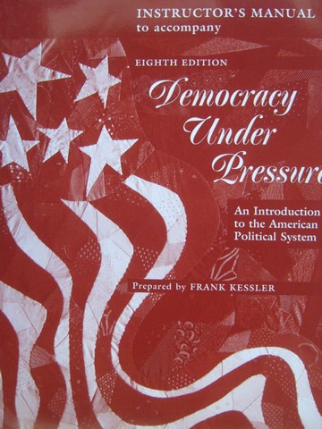 (image for) Democracy Under Pressure 8th Edition IM (TE)(P) by Frank Kessler