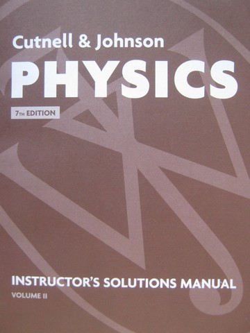 (image for) Physics 7e ISM Volume 2 (TE)(P) by Cutnell & Johnson