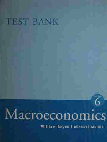 (image for) Macroeconomics 6th Edition Test Bank (P) by Boyes & Melvin