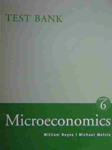 (image for) Microeconomics 6th Edition Test Bank (P) by Boyes & Melvin