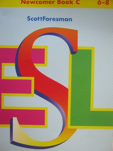(image for) Scott Foresman ESL Newcomer Book C 6-8 (P) by Chamot, Cummins, - Click Image to Close