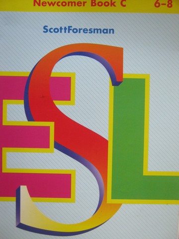 (image for) Scott Foresman ESL Newcomer Book C 6-8 (P) by Chamot, Cummins,