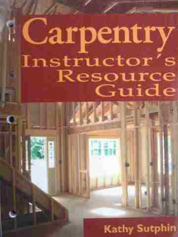 (image for) Carpentry Instructor's Resource Guide (TE)(P) by Kathy Sutphin