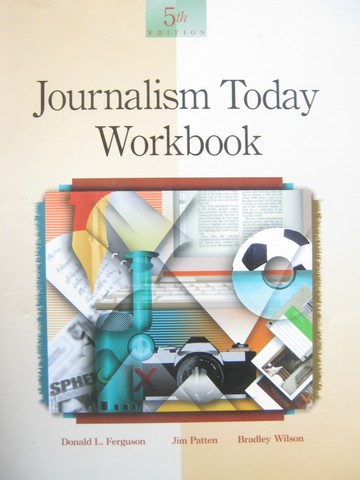 (image for) Journalism Today 5th Edition Workbook (P) by Ferguson, Patten,