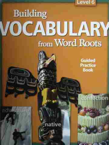 (image for) Building Vocabulary from Word Roots 6 Guided Practice Book (P)