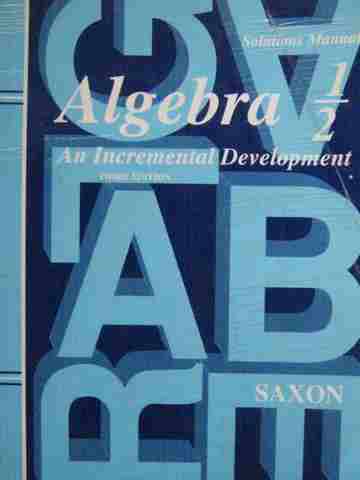 (image for) Saxon Algebra 1/2 3rd Edition Solutions Manual (P) by Saxon, Jr.