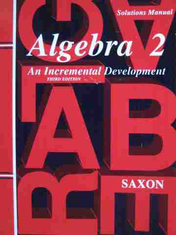 (image for) Algebra 2 3rd Edition Solutions Manual (P) by John H Saxon, Jr.