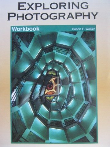 (image for) Exploring Photography Workbook (P) by Robert E Walker
