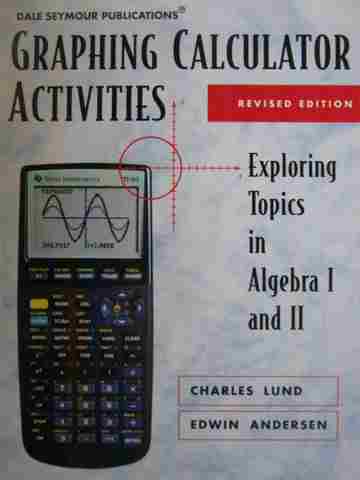 (image for) Graphing Calculator Activities Revised Edition (P) by Lund & Andersen