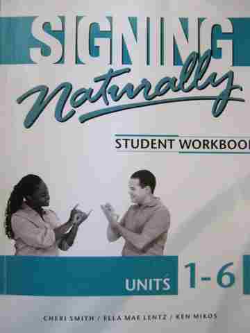 (image for) Signing Naturally Student Workbook Units 1-6 (P) by Smith,