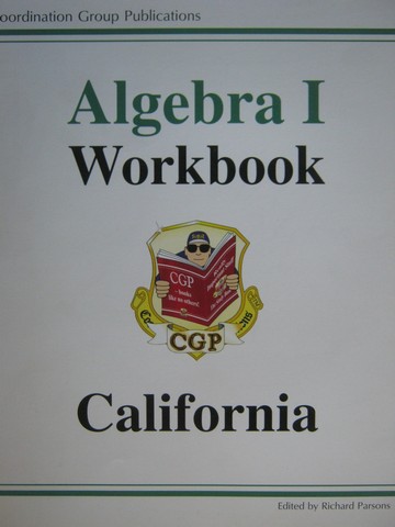 (image for) CGP Algebra 1 Workbook California Edition (CA)(P) by Richard Parsons - Click Image to Close