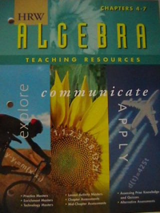 (image for) HRW Algebra Explore Communicate Apply TR Chapters 4-7 (TE)(P)